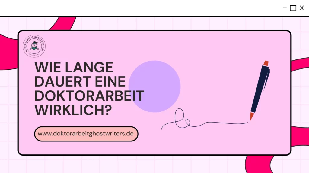 wie lange dauert eine doktorarbeit